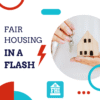 Fair Housing in a Flash