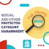 Sexual and Other Protected Category Harassment
