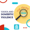Fair Housing Focus VAWA and Domestic Violence