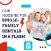 Fair Housing for Single Family Rentals in a Flash