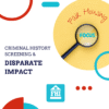 Fair Housing Focus Criminal History Screening and Disparate Impact Online Course