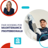 Fair Housing for Maintenance Professionals Online Course